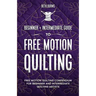 Free-Motion Quilting: Beginner + Intermediate Guide to Free-Motion Quilting: Free Motion Quilting Compendium for Beginner and Intermediate FMQ Artist