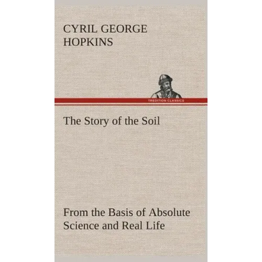 The Story of the Soil from the Basis of Absolute Science and Real Life,