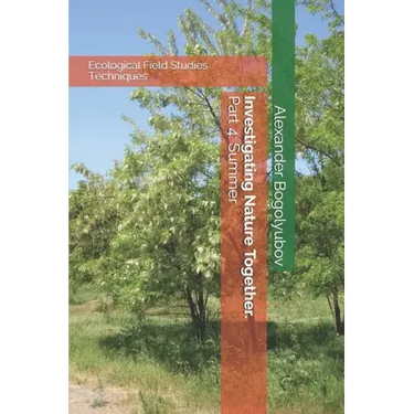Investigating Nature Together. Part 4: Summer: Ecological Field Studies Techniques
