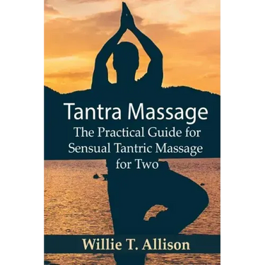 Tantra Massage: The Practical Guide for Sensual Tantric Massage for Two