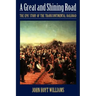 Great and Shining Road: The Epic Story of the Transcontinental Railroad