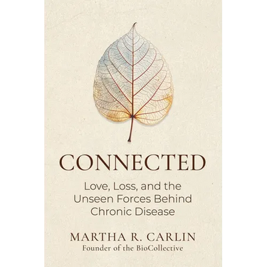 Connected: Love, Loss, and the Unseen Forces Behind Chronic Disease