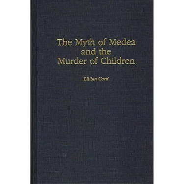 The Myth of Medea and the Murder of Children