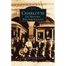 Charlotte: Its Historic Neighborhoods