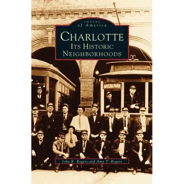 Charlotte: Its Historic Neighborhoods