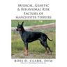 Medical, Genetic & Behavioral Risk Factors of Manchester Terriers