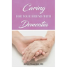 Caring for Your Friend with Dementia