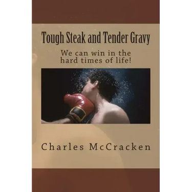 Tough Steak and Tender Gravy: We can win in the hard times of life!