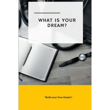What is Your Dream: Build Your Own Empire