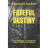 Fateful Destiny: An Epic Struggle to Change the Course of American History