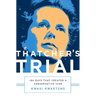 Thatcher's Trial: 180 Days That Created a Conservative Icon