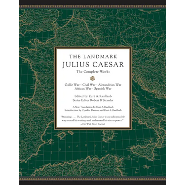 The Landmark Julius Caesar: The Complete Works: Gallic War, Civil War, Alexandrian War, African War, and Spanish War