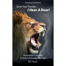 Some Hear Thunder... I Hear a Roar!: Supernatural Encounters & Stories to Encourage Your Heart