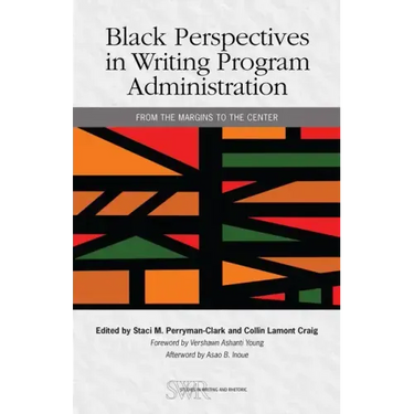 Black Perspectives in Writing Program Administration: From the Margins to the Center