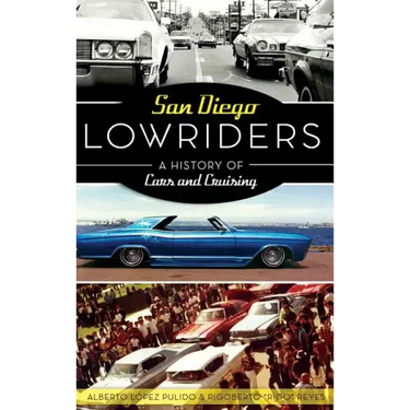 San Diego Lowriders: A History of Cars and Cruising