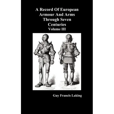 A Record of European Armour and Arms Through Seven Centuries, Volume III