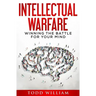 Intellectual Warfare: Winning the Battle for Your Mind