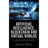Artificial Intelligence, Blockchain, and Virtual Worlds: The Impact of Converging Technologies On Authors and the Publishing