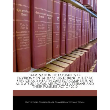 Examination of Exposures to Environmental Hazards During Military Service and Health Care for Camp Lejeune and Atsugi Naval Air Facility Veterans and