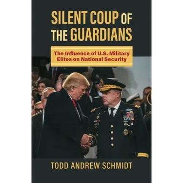 Silent Coup of the Guardians: The Influence of U.S. Military Elites on National Security