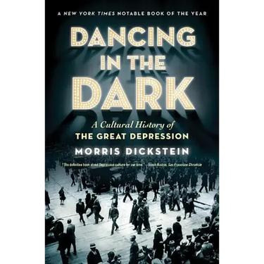 Dancing in the Dark: A Cultural History of the Great Depression