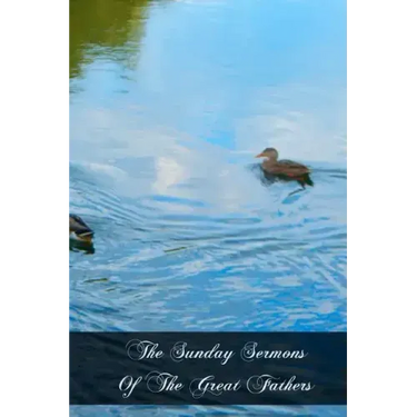The Sunday Sermons Of The Great Fathers: Volume 4 - From The Eleventh Sunday After Pentecost To The Twenty Fourth And Last Sunday After Pentecost