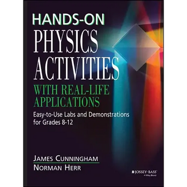 Hands-On Physics Activities with Real-Life Applications: Easy-To-Use Labs and Demonstrations for Grades 8 - 12