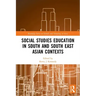 Social Studies Education in South and South East Asian Contexts
