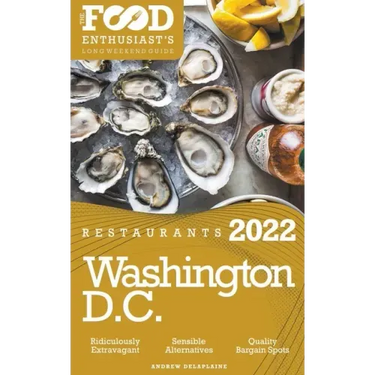 2022 Washington, D.C. Restaurants - The Food Enthusiast's Long Weekend Guide