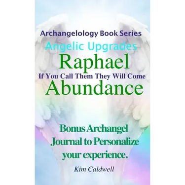 Archangelology, Raphael Abundance: If You Call Them They Will Come