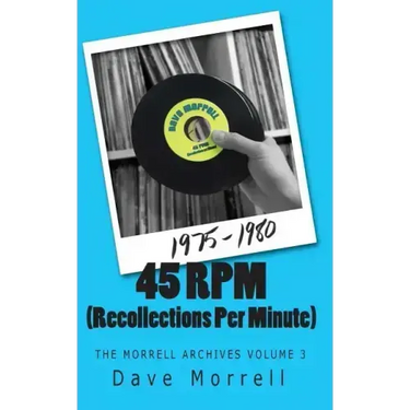 45 RPM (Recollections Per Minute): The Morrell Archives Volume 3