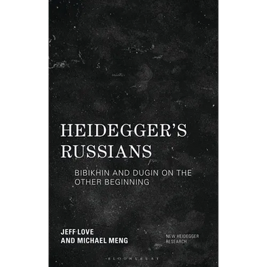 Heidegger's Russians: Bibikhin and Dugin on the Other Beginning