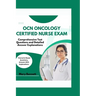 Ocn Oncology Certified Nurse Exam: Comprehensive Test Questions and Detailed Answer Explanations (+Scenario-Based Questions, Answers With Explanations