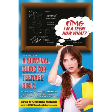 Omg I'm a Teen! Now What?: A Survival Guide for Teenage Girls