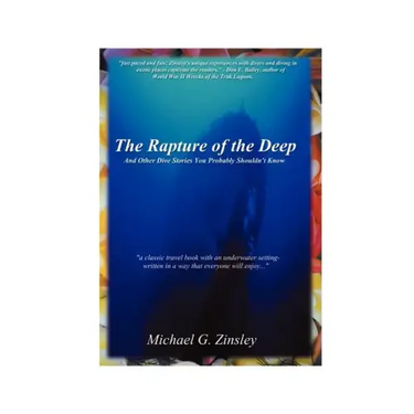 The Rapture of the Deep: And Other Dive Stories You Probably Shouldn't Know
