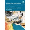 Mixing Pop and Politics: Political Dimensions of Popular Music in the 21st Century