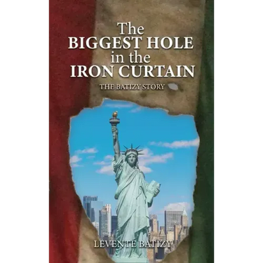 The Biggest Hole In The Iron Curtain: The Batizy Story