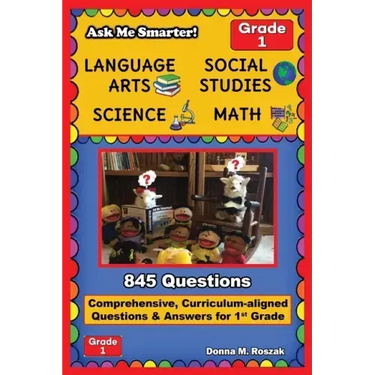 Ask Me Smarter! Language Arts, Social Studies, Science, and Math - Grade 1: Comprehensive, Curriculum-aligned Questions and Answers for 1st Grade