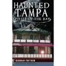 Haunted Tampa: Spirits of the Bay