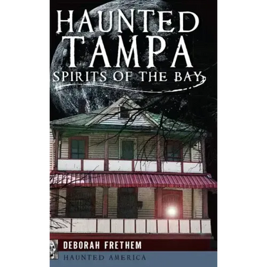 Haunted Tampa: Spirits of the Bay