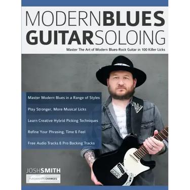 Modern Blues Guitar Soloing: Master The Art of Modern Blues-Rock Guitar in 100 Killer Licks