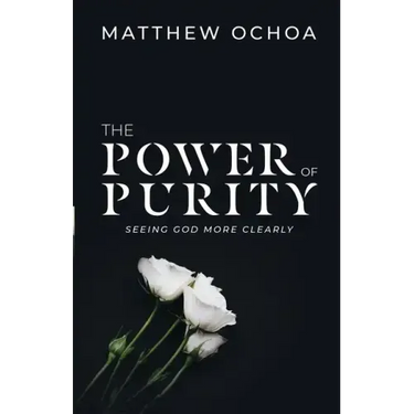The Power of Purity: Seeing God More Clearly