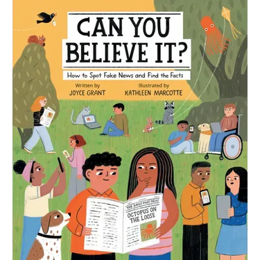 Can You Believe It?: How to Spot Fake News and Find the Facts