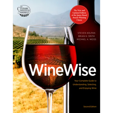 Wine Wise: Your Complete Guide to Understanding, Selecting, and Enjoying Wine