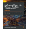 Professional Azure SQL Managed Database Administration - Third Edition: Efficiently manage and modernize data in the cloud using Azure SQL