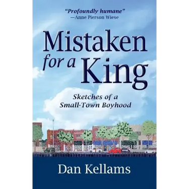 Mistaken for a King: Sketches of a Small-Town Boyhood