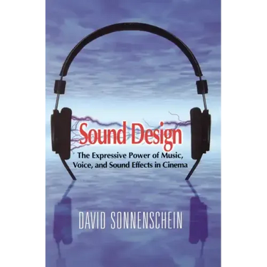 Sound Design: The Expressive Power of Music, Voice and Sound Effects in Cinema