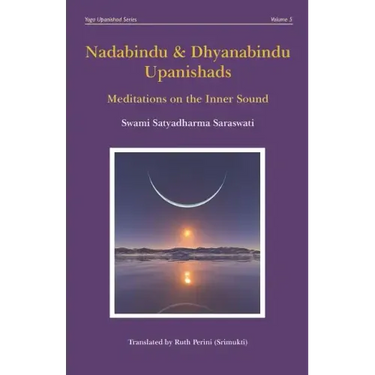 Nadabindu and Dhyanabindu Upanishads: Meditations on the Inner Sound