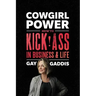 Cowgirl Power: How to Kick Ass in Business and Life