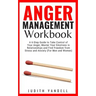 Anger Management Workbook: A 6-Step Guide to Take Control of Your Anger, Master Your Emotions in Relationships and Find Freedom from Stress and A